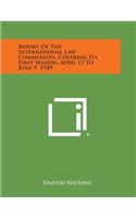 Report of the International Law Commission, Covering Its First Session, April 12 to June 9, 1949