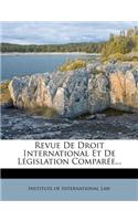 Revue De Droit International Et De Législation Comparée...
