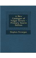 New Catalogue of Vulgar Errors