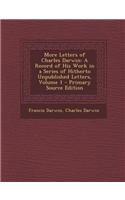 More Letters of Charles Darwin: A Record of His Work in a Series of Hitherto Unpublished Letters, Volume 1