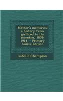 Mother's Memories; A History from Girlhood to the Seventies, 1858-1914