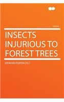 Insects Injurious to Forest Trees