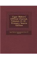 Cigar Makers' Official Journal, Volumes 41-42 - Primary Source Edition