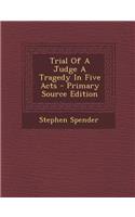 Trial of a Judge a Tragedy in Five Acts: (English)