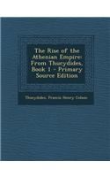 The Rise of the Athenian Empire: From Thucydides, Book 1
