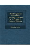 Hamburgische Gerichts-Zeitung, Volume 6: (English)