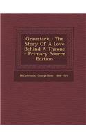 Graustark: The Story of a Love Behind a Throne