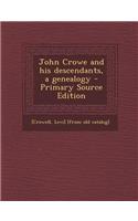 John Crowe and His Descendants, a Genealogy - Primary Source Edition