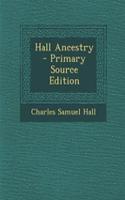 Hall Ancestry - Primary Source Edition: (English)