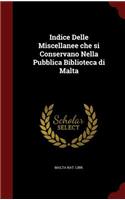 Indice Delle Miscellanee Che Si Conservano Nella Pubblica Biblioteca Di Malta