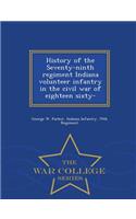 History of the Seventy-Ninth Regiment Indiana Volunteer Infantry in the Civil War of Eighteen Sixty- - War College Series