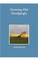 Growing Old Grudgingly