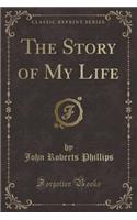 The Story of My Life (Classic Reprint)