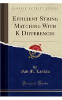 Efficient String Matching with K Differences (Classic Reprint)