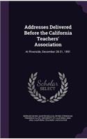 Addresses Delivered Before the California Teachers' Association