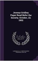Jeremy Gridley; Paper Read Befor the Society, October, 22. 1902
