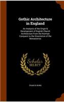 Gothic Architecture in England: An Analysis of the Origin & Development of English Church Architecture From the Norman Conquest to the Dissolution of the Monasteries(English)