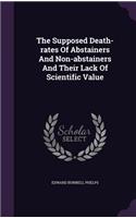 The Supposed Death-rates Of Abstainers And Non-abstainers And Their Lack Of Scientific Value