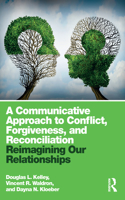 A Communicative Approach to Conflict, Forgiveness, and Reconciliation
