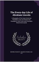 Every-day Life of Abraham Lincoln