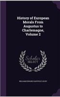 History of European Morals From Augustus to Charlemagne, Volume 2