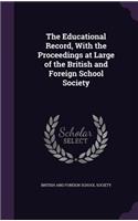 The Educational Record, With the Proceedings at Large of the British and Foreign School Society