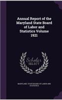 Annual Report of the Maryland State Board of Labor and Statistics Volume 1921