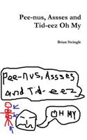 Pee-nus, Assses and Tid-eez Oh My