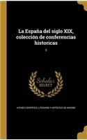 La España del siglo XIX, colección de conferencias historicas; 3