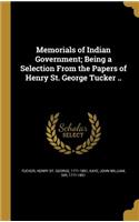 Memorials of Indian Government; Being a Selection From the Papers of Henry St. George Tucker ..