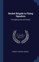 Bucket Brigade to Flying Squadron
