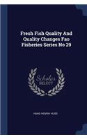 Fresh Fish Quality And Quality Changes Fao Fisheries Series No 29