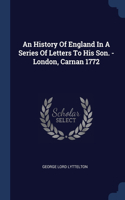 History Of England In A Series Of Letters To His Son. - London, Carnan 1772