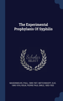 The Experimental Prophylaxis Of Syphilis