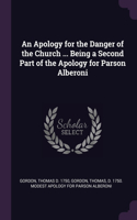 Apology for the Danger of the Church ... Being a Second Part of the Apology for Parson Alberoni