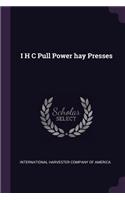 I H C Pull Power hay Presses