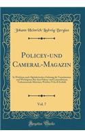 Policey-Und Cameral-Magazin, Vol. 7: In Welchem Nach Alphabetischer Ordnung Die Vornehmsten Und Wichtigsten Bey Dem Policey-Und Cameralwesen Vorkommende Materien; Welcher N Bis R Enthäl