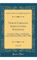 North Carolina Agricultural Statistics, Vol. 118: Livestock, Dairy, and Poultry Issue; Historical Data, 1867-1968 (Classic Reprint)
