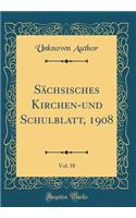 Sächsisches Kirchen-Und Schulblatt, 1908, Vol. 58 (Classic Reprint)