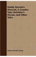 Daddy Darwin's Dovecot, A Country Tale; Melchior's Dream, and Other Tales
