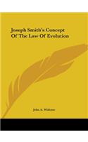 Joseph Smith's Concept of the Law of Evolution