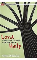 Lord, I Love the Church and We Need Help