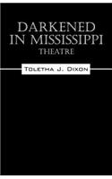 Darkened in Mississippi: Theatre(English)