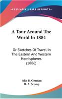 A Tour Around The World In 1884