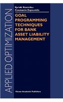 Goal Programming Techniques for Bank Asset Liability Management: (90 Applied Optimization)