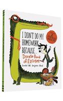 I Didn't Do My Homework Because Doodle Book of Excuses