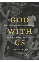 God with Us: Lived Theology and the Freedom Struggle in Americus, Georgia, 1942-1976