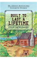 Built to Last a Lifetime