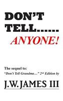 Don't Tell...Anyone