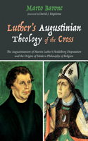 Luther's Augustinian Theology of the Cross